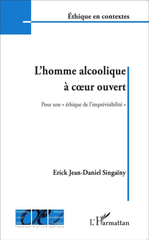 L'homme alcoolique à coeur ouvert. Pour une "éthique de l'imprévisibilité"
