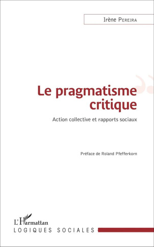 Le pragmatisme critique. Action collective et rapports sociaux