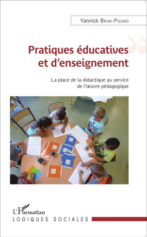 Pratiques éducatives et d'enseignement. La place de la didactique au service de l'oeuvre pédagogique
