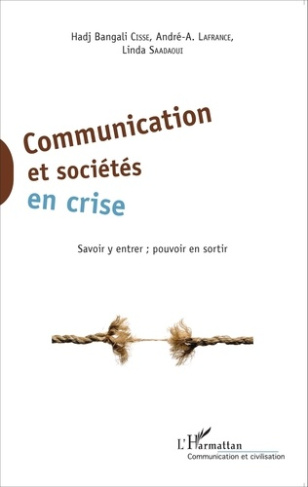 Communication et sociétés en crise. Savoir y entrer ; pouvoir en sortir