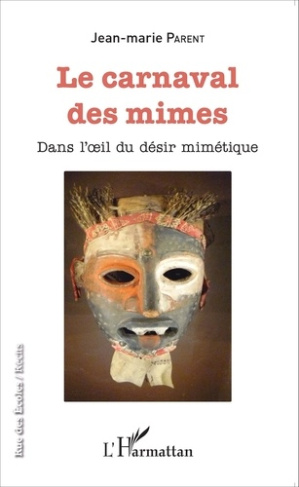 Le carnaval des mimes. Dans l'oeil du désir mimétique