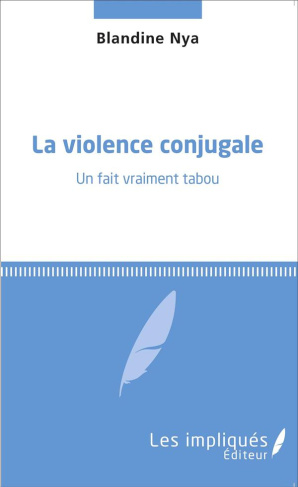 La violence conjugale. Un fait vraiment tabou