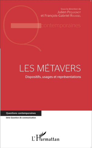 Les métavers. Dispositifs, usages et représentations