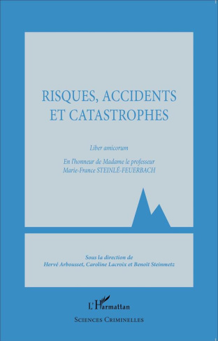 Risques, accidents et catastrophes. Liber amicorum en l'honneur de Madame le professeur Marie-France