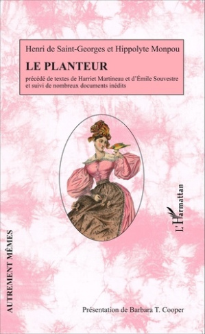 Le planteur. Précédé de textes de Harriet Martineau et d'Emile Souvestre et suivi de nombreux docume