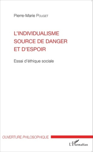L'individualisme source de danger et d'espoir. Essai d'éthique sociale