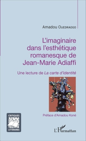 L'imaginaire dans l'esthétique romanesque de Jean-Marie Adiaffi. Une lecture de La carte d'identité