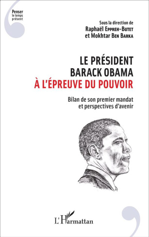 Le président Barack Obama à l'épreuve du pouvoir. Bilan de son premier mandat et perspectives d'aven