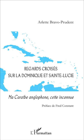 Regards croisés sur la Dominique et Sainte-Lucie. Ma Caraïbe anglophone, cette inconnue