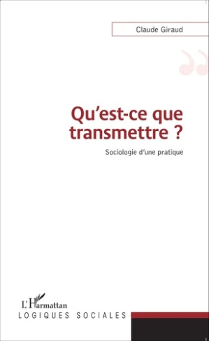 Qu'est-ce que transmettre ? Sociologie d'une pratique