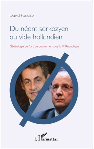 Du néant sarkozyen au vide hollandien. Généalogie de l'art de gouverner sous la Ve République