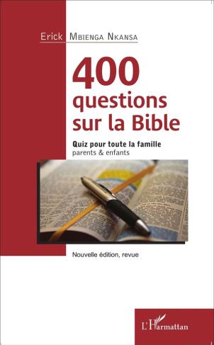 400 questions sur la Bible. Quiz pour toute la famille, parents & enfants