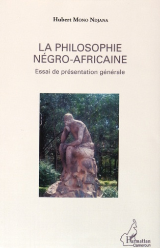 La philosophie négro-africaine. Essai de présentation générale