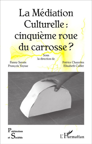 La médiation culturelle : cinquième roue du carrosse ?
