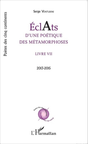 Eclats d'une poétique des métamorphoses. Livre VII (2013-2015)