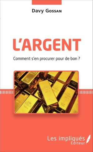 L'argent. Comment s'en procurer pour de bon ?