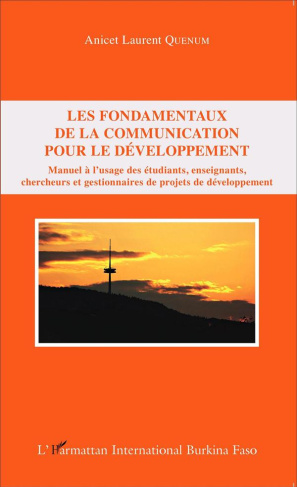 LES FONDAMENTAUX DE LA COMMUNICATION POUR LE DEVELOPPEMENT - MANUEL A L'USAGE DES ETUDIANTS, ENSEIGN