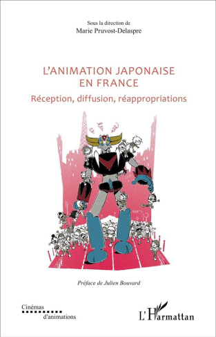 L'animation japonaise en France. Réception, diffusion, réappropriations