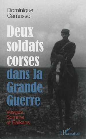 Deux soldats corses dans la Grande Guerre. Vosges, Somme et Balkans