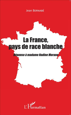 La France, pays de race blanche. Réponse à madame Nadine Morano