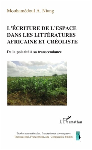 L'écriture de l'espace dans les littératures africaine et créoliste. De la polarité à sa transcendan