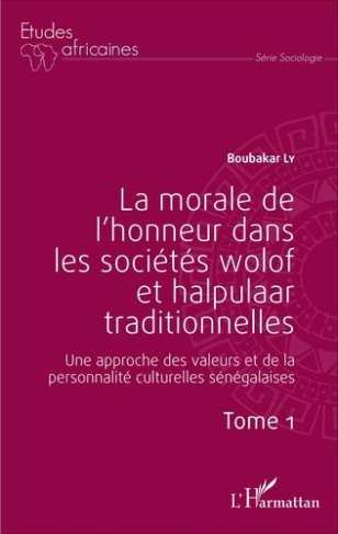 La morale de l'honneur dans les sociétés wolof et halpulaar traditionnelles. Une approche des valeur