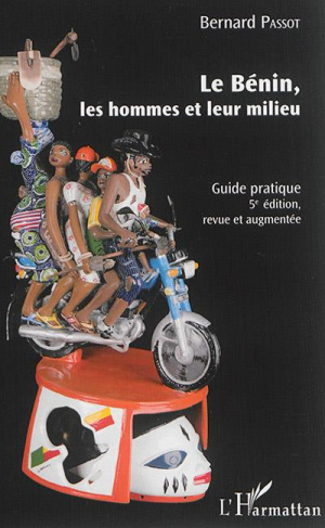 Le Bénin, les hommes et leur milieu. Guide pratique, 5e édition revue et augmentée