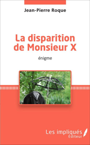 La disparition de Monsieur X. <em>énigme</em>