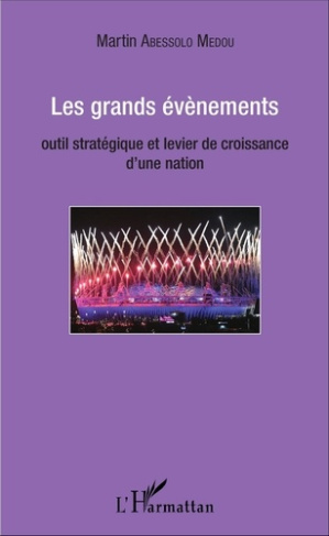 Les grands évènements. Outil stratégique et levier de croissance d'une nation