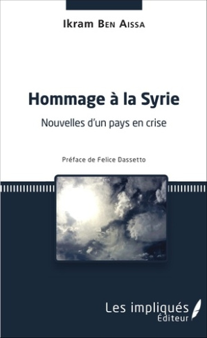 Hommage à la Syrie. Nouvelles d'un pays en crise