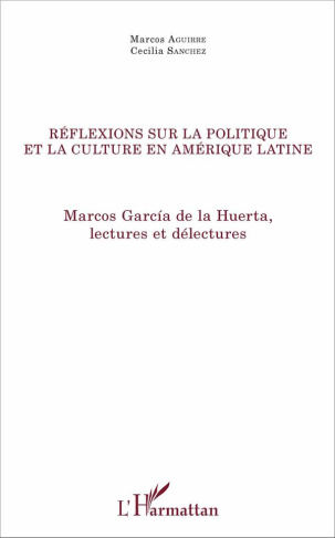 Réflexions sur la politique et la culture en Amérique latine. Marcos García de la Huerta, lectures e