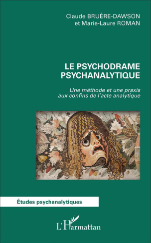 Le psychodrame psychanalytique. Une méthode et une praxis aux confins de l'acte analytique
