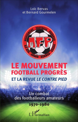 Le Mouvement Football Progrès et la revue Le Contre Pied. Un combat des footballeurs amateurs (1970-
