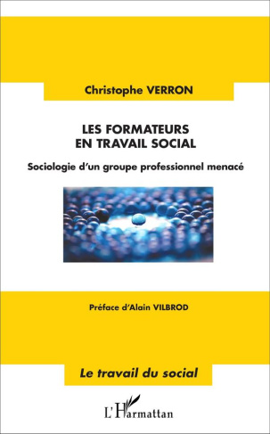 Les formateurs en travail social. Sociologie d'un groupe professionnel menacé