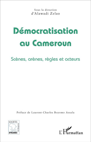 Démocratisation au Cameroun. Scènes, arènes, règles et acteurs