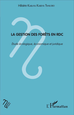 La gestion des forêts en RDC. Etude écologique, économique et juridique