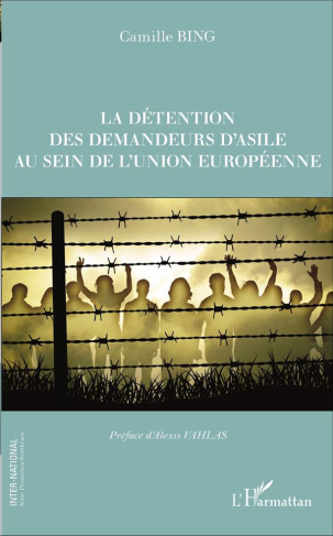 La détention des demandeurs d'asile au sein de l'Union européenne