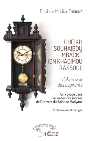 Cheikh Souhaibou Mbacké Ibn Khadimou Rassoul. L'abreuvoir des aspirants
