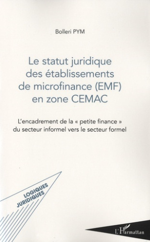 Le statut juridique des établissements de microfinance (EMF) en zone CEMAC. L'encadrement de la "pet
