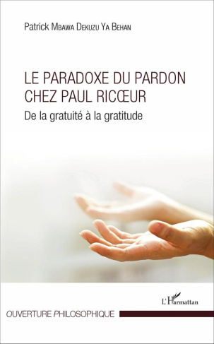 Le paradoxe du pardon chez Paul Ricoeur. De la gratuité à la gratitude