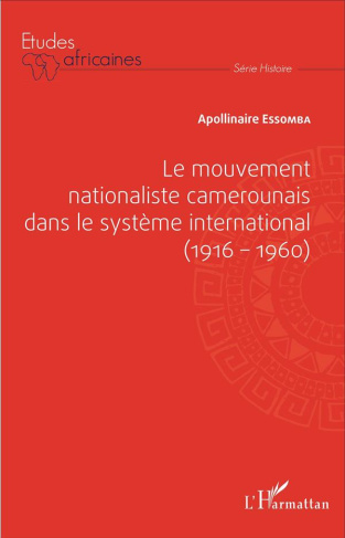 Le mouvement nationaliste camerounais dans le système international (1916-1960)