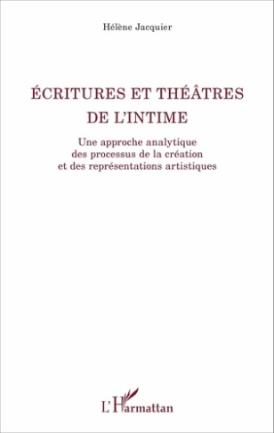 Ecritures et théâtres de l'intime. Une approche analytique des processus de la création et des repré