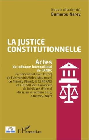 La justice constitutionnelle. Actes du colloque international de l'ANDC