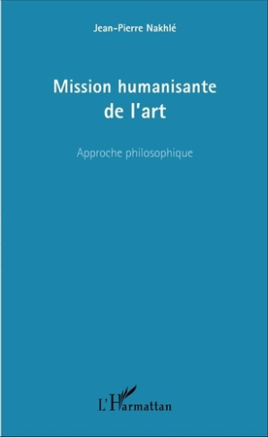 Mission humanisante de l'art. Approche philosophique