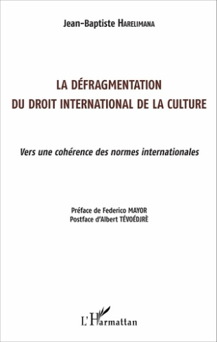 La défragmentation du droit international de la culture. Vers une cohérence des normes international