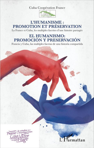 L'humanisme : promotion et préservation. La France et Cuba, les multiples facettes d'une histoire pa
