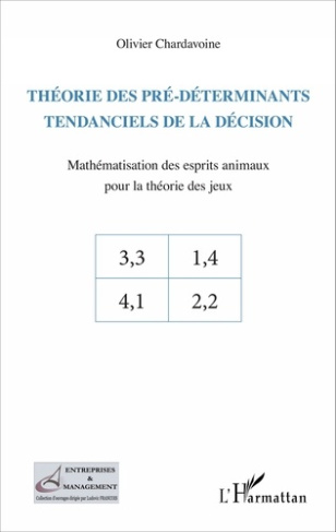 Théorie des pré-déterminants tendanciels de la décision. Mathématisation des esprits animaux pour la