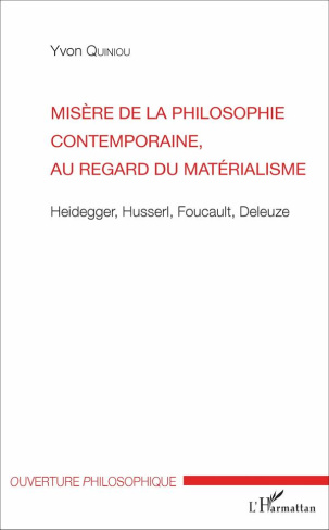 Misère de la philosophie contemporaine, au regard du matérialisme. Heidegger, Husserl, Foucault, Del