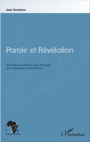Parole et Révélation. Une relecture africaine de la théologie de la Révélation de Karl Rahner