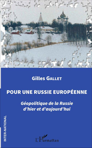 Pour une Russie européenne. Géopolitique de la Russie d'hier et d'aujourd'hui